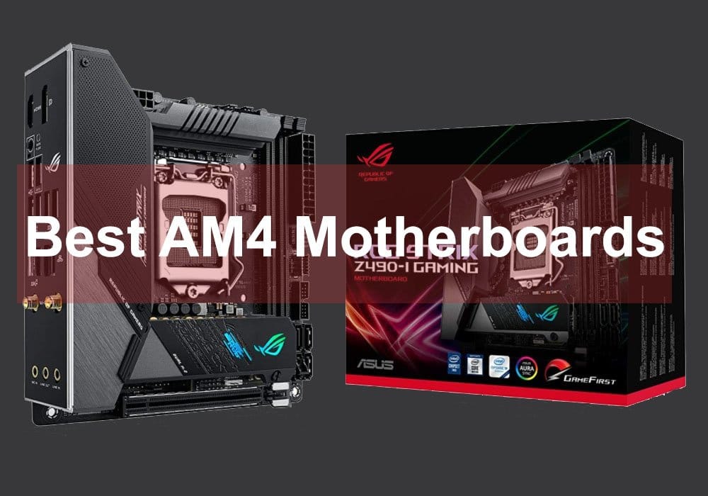 4 Best AM4 Motherboards in 2022 Review & Buying Guide